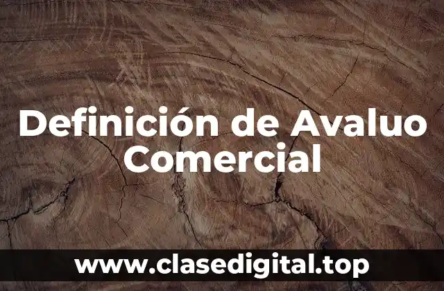 Definición de Avaluo Comercial