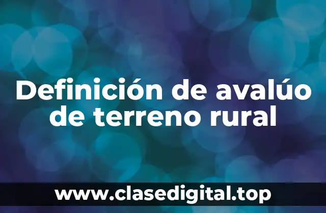 Ejemplos de avalúo de terreno rural