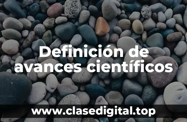 Definición de avances científicos