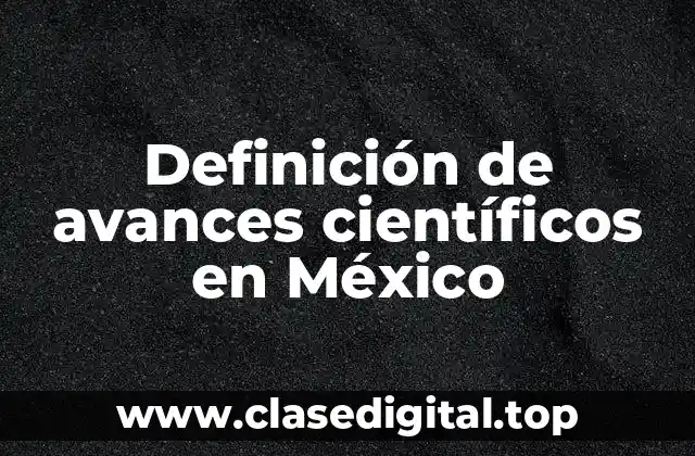 Ejemplos de avances científicos en México