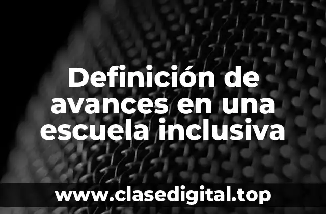 Definición de avances en una escuela inclusiva