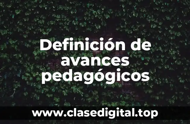 Definición de avances pedagógicos