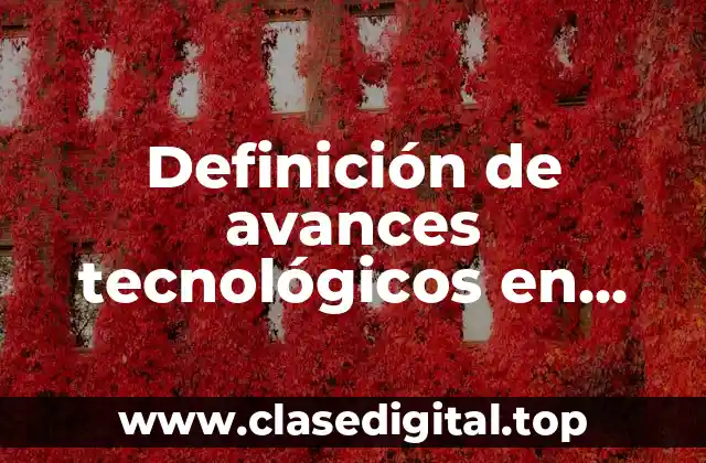 Ejemplos de avances tecnológicos en empresas