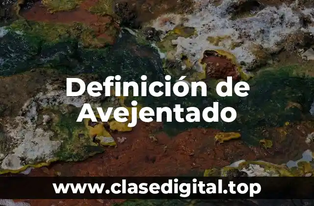 Definición de Avejentado