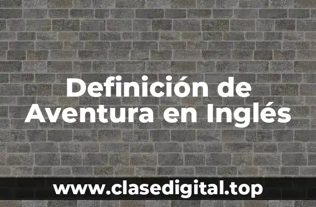 Definición de Aventura en Inglés