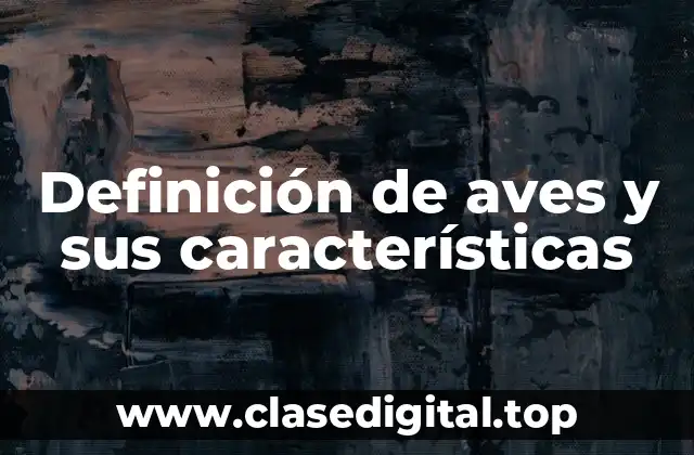 Definición de aves y sus características