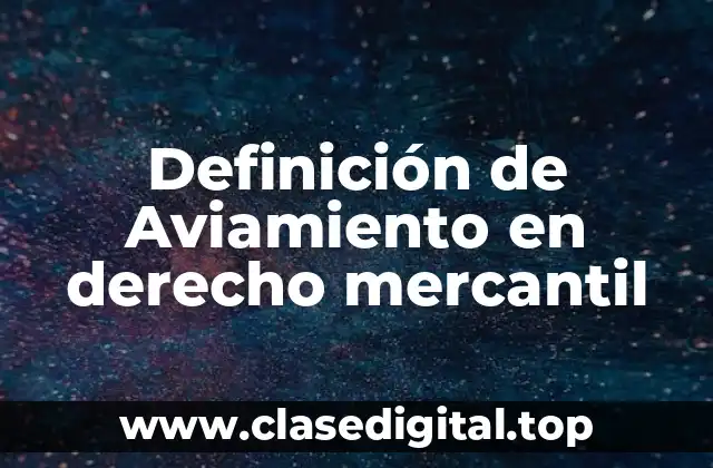 Definición de Aviamiento en derecho mercantil