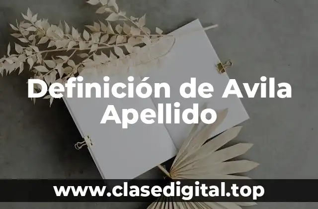 Definición de Avila Apellido