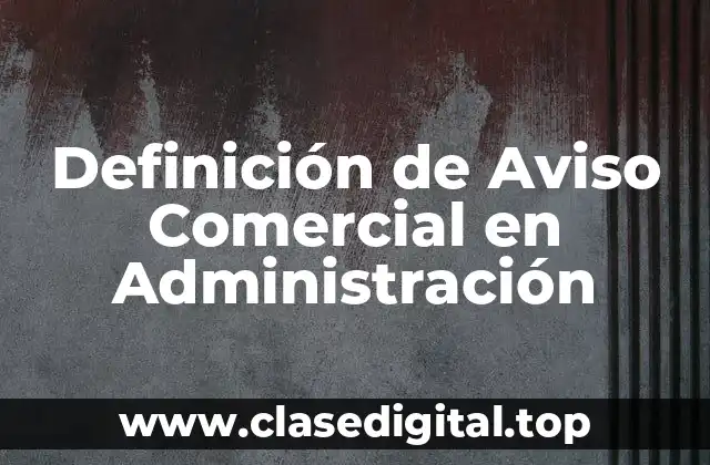 Definición de Aviso Comercial en Administración