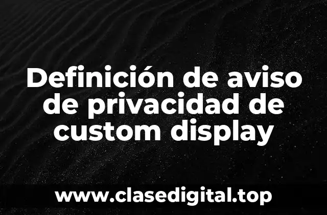 Definición de aviso de privacidad de custom display