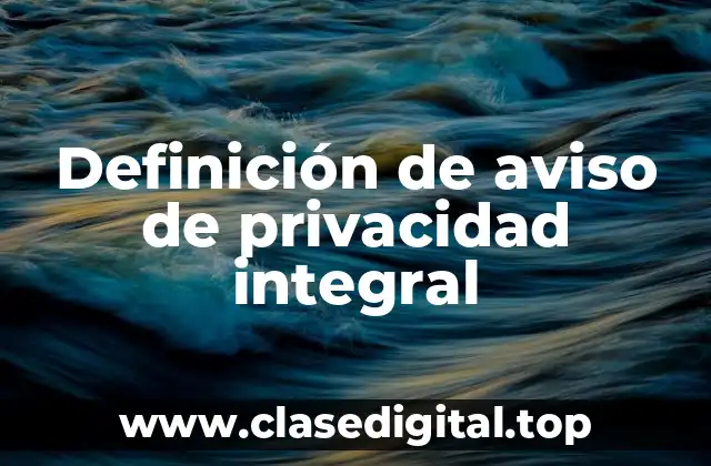 Definición de aviso de privacidad integral