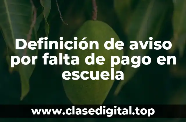Definición de aviso por falta de pago en escuela