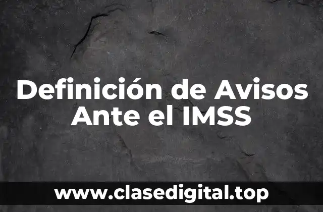 Ejemplos de Avisos Ante el IMSS