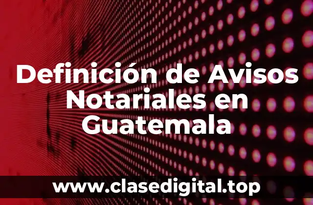 Definición de Avisos Notariales en Guatemala