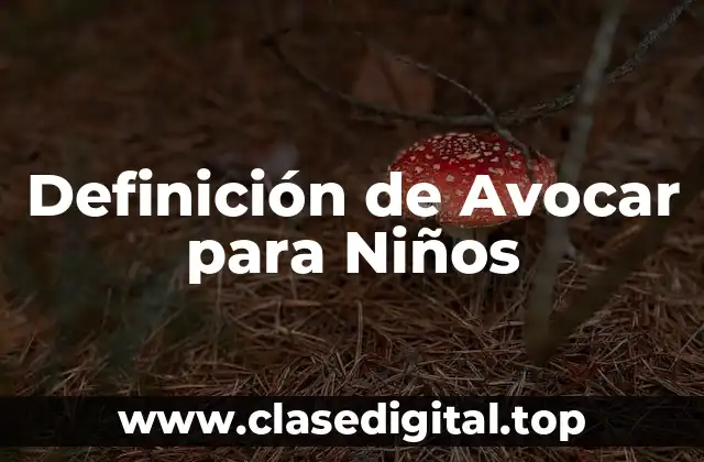 Definición de Avocar para Niños