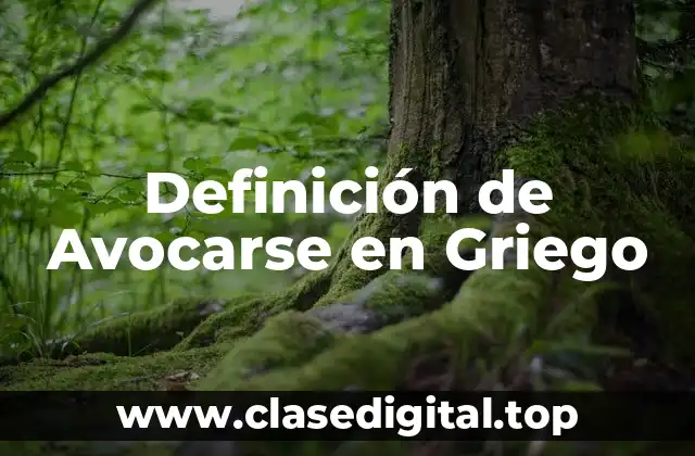 Definición de Avocarse en Griego