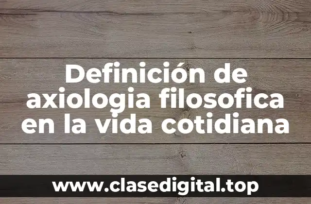 Ejemplos de axiología filosofica