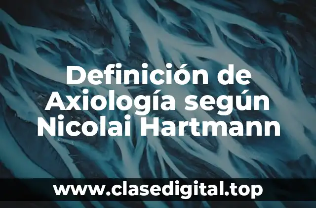 Definición de Axiología según Nicolai Hartmann