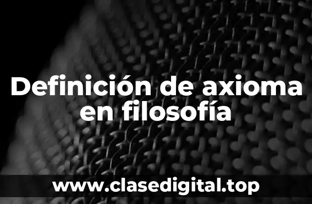 Definición de axioma en filosofía