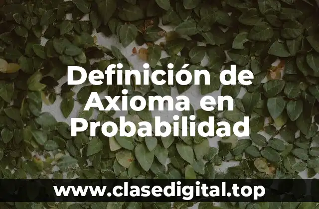 Definición de Axioma en Probabilidad
