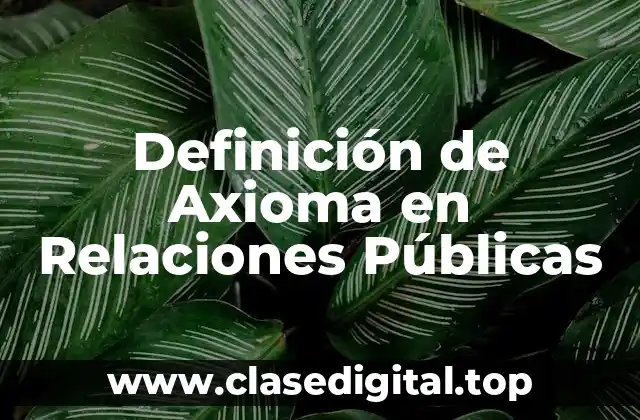 Definición de Axioma en Relaciones Públicas