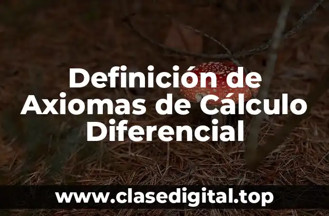 Definición de Axiomas de Cálculo Diferencial