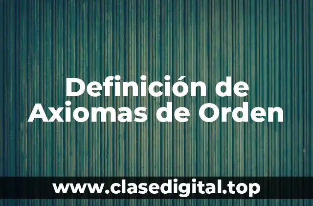 Definición de Axiomas de Orden