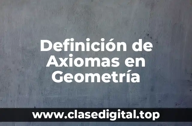 Definición de Axiomas en Geometría