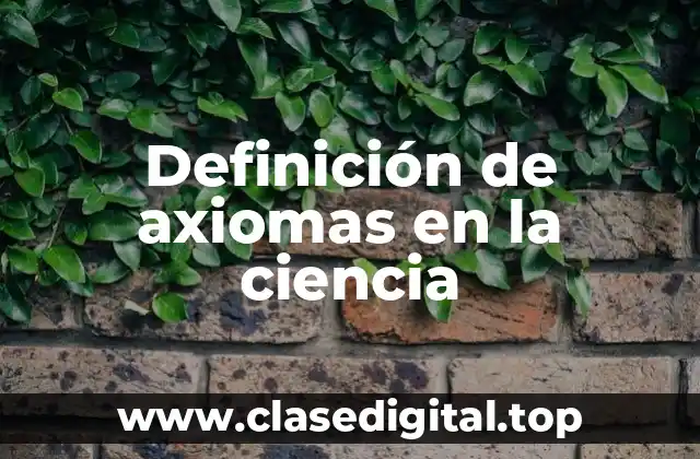 Definición de axiomas en la ciencia