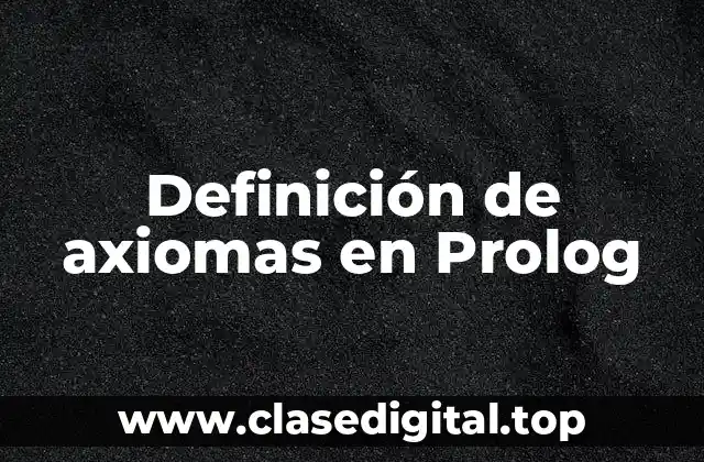 Definición de axiomas en Prolog