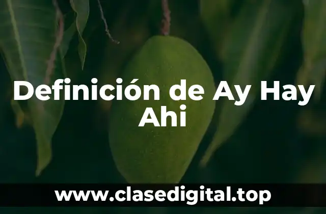 Ejemplos de Ay Hay Ahi