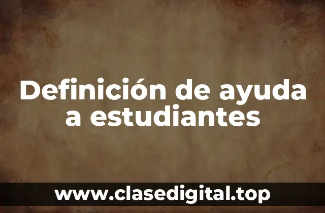 Definición de ayuda a estudiantes