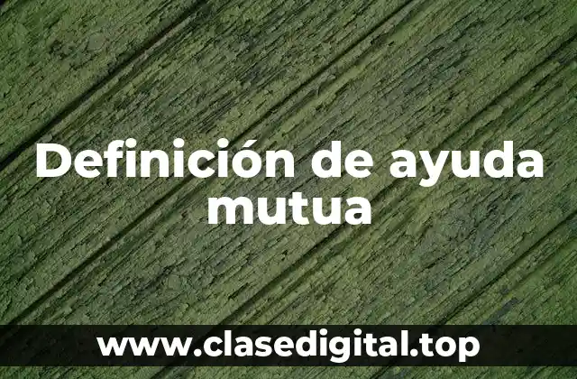 Definición de ayuda mutua