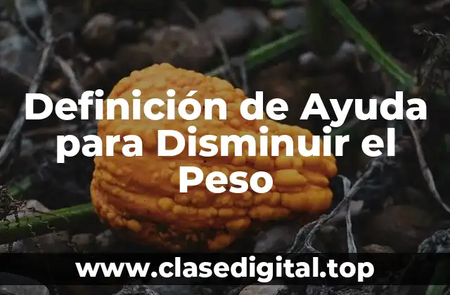 Definición de Ayuda para Disminuir el Peso