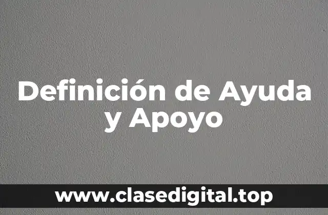 Definición de Ayuda y Apoyo