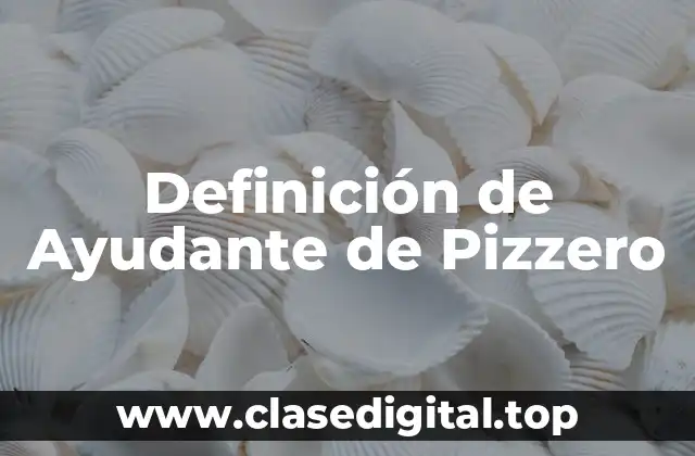 Definición de Ayudante de Pizzero