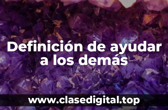 Definición de ayudar a los demás