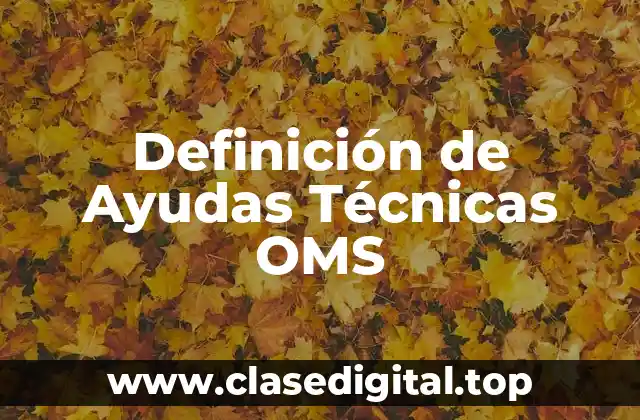 Definición de Ayudas Técnicas OMS