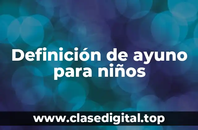 Definición de ayuno para niños