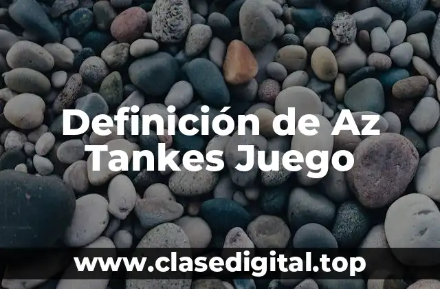 Definición de Az Tankes Juego