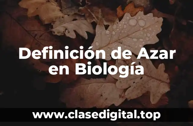 Definición de Azar en Biología
