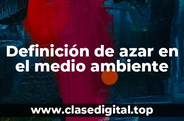 Definición de azar en el medio ambiente