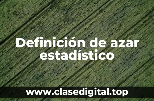 Definición de azar estadístico