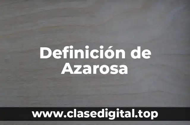 Definición de Azarosa