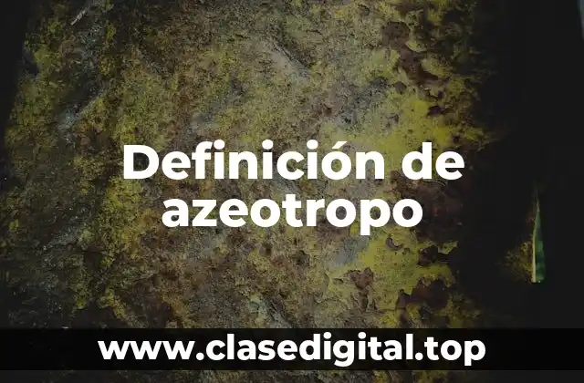 Definición de azeotropo