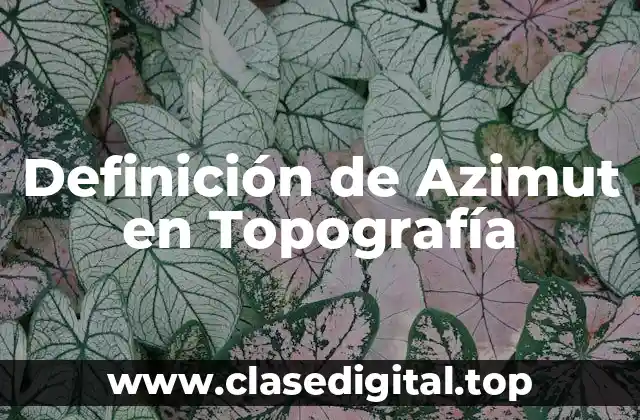 Definición de Azimut en Topografía