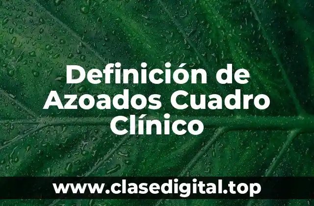 Definición de Azoados Cuadro Clínico