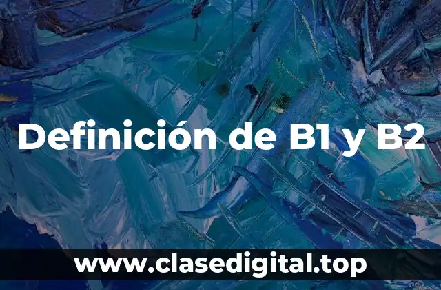 Definición de B1 y B2