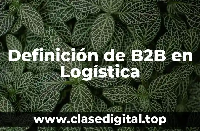Definición de B2B en Logística