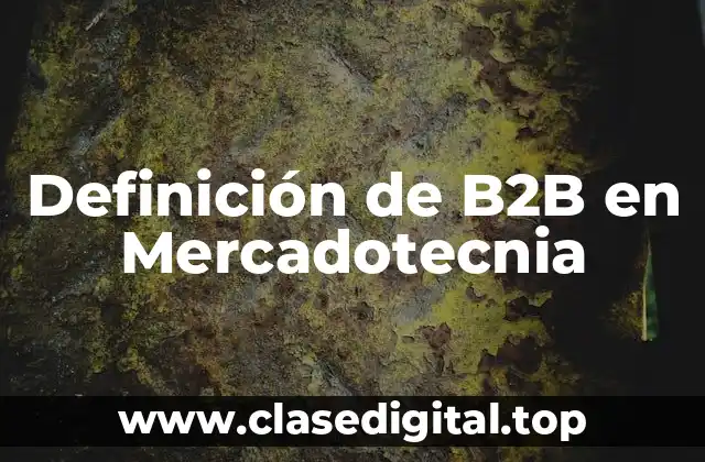 Definición de B2B en Mercadotecnia